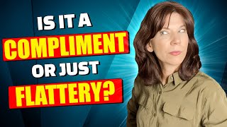 Compliments vs Flattery - How To Tell The Difference