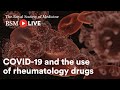 Rheumatology and Rehabilitation: COVID-19 and the use of rheumatology drugs