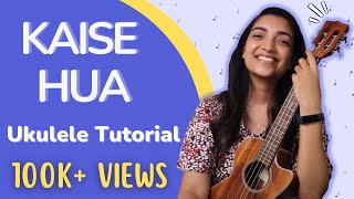 Kaise Hua Ukulele Tutorial | Sayali Tank