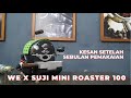 WE X SUJI MINI ROASTER 100, SETELAH SEBULAN PEMAKAIAN