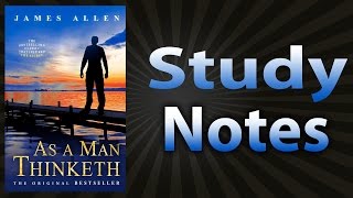As A Man Thinketh by James Allen (Study Notes)