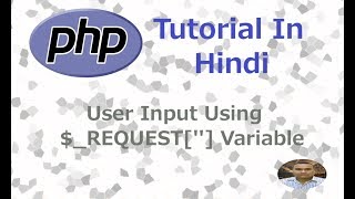 PHP Programming Tutorial - 22 - Getting User Input Using $_REQUEST Variable | Hindi