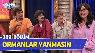 Ormanlar Yanmasın - 389. Bölüm (Güldür Güldür Show)