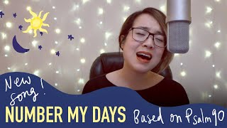 NUMBER MY DAYS 數算自己的日子 (New Original Song 新歌, Based on Psalm 詩篇 39:4-6, 90:9-12)