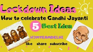 How to celebrate Gandhi Jayanti 2020 I Lockdown Ideas I 2 October #GandhiJayanti  #H3MTEAMDELHI