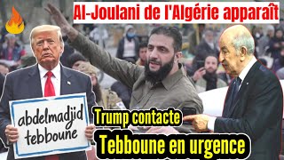 💯%Données urgentes: Trump contacte Tebboune en urgence, Al-Joulani de l'Algérie apparaît