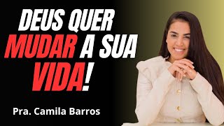 VEJA COMO DEUS VAI MUDAR A SUA VIDA - CAMILA BARROS