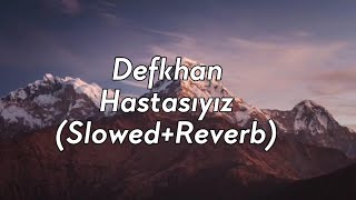 Defkhan - Hastasıyız (One Shot) (Slowed+Reverb)