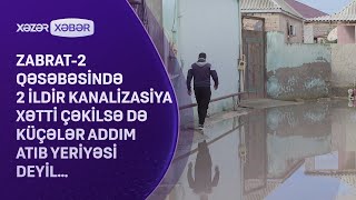 Zabrat-2 qəsəbəsində 2 ildir kanalizasiya xətti çəkilsə də, küçələr addım atıb yeriyəsi deyil…