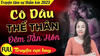 [Rất Thú Vị] Cô Dâu Thế Thân Đêm Tân Hôn FULL - Truyện ngôn tình ngược cưới trước yêu sau #oanhle