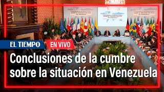 Conclusiones de la cumbre citada por Colombia sobre la situación en Venezuela | El Tiempo