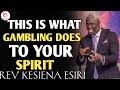 BREAKING THE DSYFUNCTIONAL LIFE STYLE OF GAMBLING||REV KESIENA ESIR I