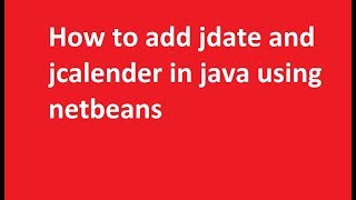 How to add JCalender/JDate in netbeans