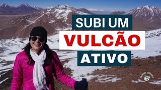 SUBI O VULCÃO ATIVO LASCAR, no Chile!