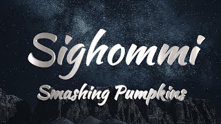 Smashing Pumpkins - Sighommi (Lyrics)