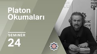 Oğuz Haşlakoğlu, Platon Okumaları, 24.Seminer