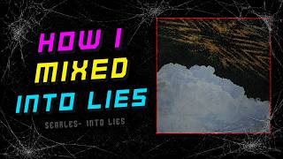 How I mixed - INTO LIES (Mix Breakdown)