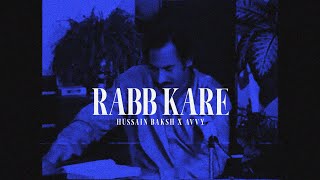 RABB KARE - HUSSAIN BAKSH X AVVY