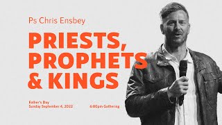 Priests, Prophets \u0026 Kings - Chris Ensbey