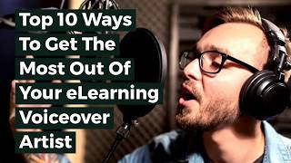 Top 10 Ways To Get The Most Out Of Your eLearning Voiceover Artist