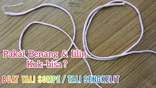 CARA MEMBUAT TALI SOMPE / TALI SENGKELIT