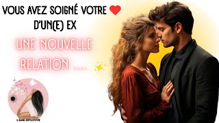 VOUS AVEZ SOIGNÉ VOTRE ❤️ D'UN(E) EX... UNE NOUVELLE RENCONTRE... ✨