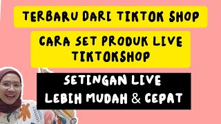 TERBARU DARI TIKTOK SHOP!! CARA SET PRODUK TIKTOK SHOP SAAT LIVE✅  SUPAYA LEBIH MUDAH!!