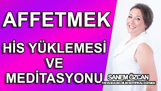 AFFETMEK - MEDİTASYON ve HİS YÜKLEMESİ