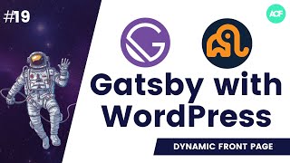 #19 Custom Gatsby Front Page | CreatePageAPI | Gatsby ACF WordPress | Gatsby WordPress Theme