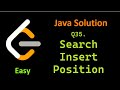 Problem 35. Search insert Position, Leetcode Easy solution in Java.
