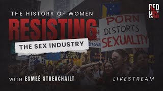 The Sex Trade - Then & Now - and The History of Women Resisting! with Esmeé Streachailt