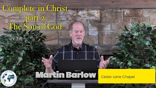 Complete in Jesus part 2  – The Son of God by Martin Barlow