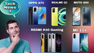 Tech News 3 | Oppo A54,A74,Reno 6 Pro,| Redmi10,K40 Gaming | Mi 11X, 11X Pro | Poco M2 Reloaded