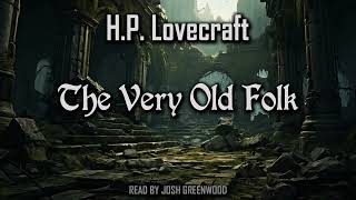 The Very Old Folk by H.P. Lovecraft | Audiobook