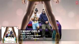 '2 Many Girls' FULL SONG (Audio) | Fazilpuria, Badshah | T-Series