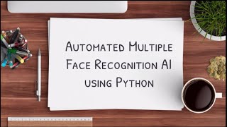 Automated Multiple Face Recognition AI using Python (Intro Video)