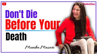 Don't Die Before Your Death - Muniba Mazari | English Subtitles