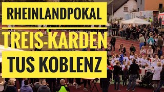 SG Treis Karden - TuS Koblenz // 2. Runde Rheinlandpokal - Alle Tore + Zuschauertreffen 👍