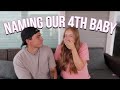 DISCUSSING NAMES FOR OUR 4TH BABY!!!