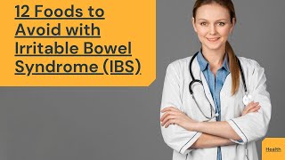 12 Foods to Avoid with Irritable Bowel Syndrome (IBS): What Not to Eat