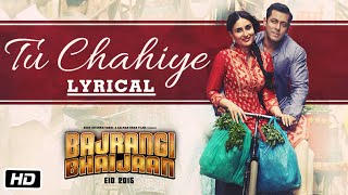 'Tu Chahiye' Full Song with LYRICS Pritam | Bajrangi Bhaijaan | Salman Khan, Kareena Kapoor