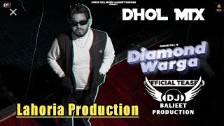Diamond Warga Dhol Mix Jorge Gill Ft Lahoria Production Latest Punjabi  Song 2023 New Remix