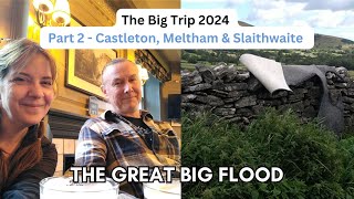 Big Trip 2024 2  The Day the Van Flooded Castleton Peveril Castle Meltham Slaithwaite #vanlifeuk