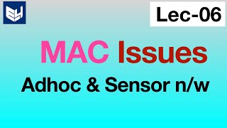 Mac Protocol | Issues | Adhoc Networks | Lec - 06 | Bhanu Priya