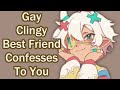 Gay CLINGY Best Friend Confesses To You | M4M | Friends to Lovers | Femboy | BL