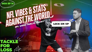 NFL VIBES & STATS AGAINST THE WORLD  - Tackle For Loss Show EP 12