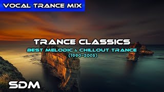 Trance Classics - The Best Melodic & Vocal Chillout Trance Mix [1990-2005] (Mixed by SkyDance)