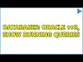 Databases: Oracle 11g, show running queries (3 Solutions!!)