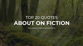 TOP 20 Quotes about On Fiction | Beautiful Quotes | Quotes for Whatsapp