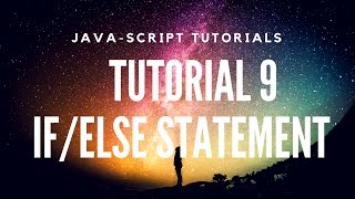 Learn JavaScript Tutorial 9 - If/ If-Else, Statements and Implementation!